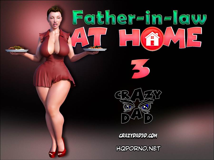 Father in Law at Home 3 - CrazyDad