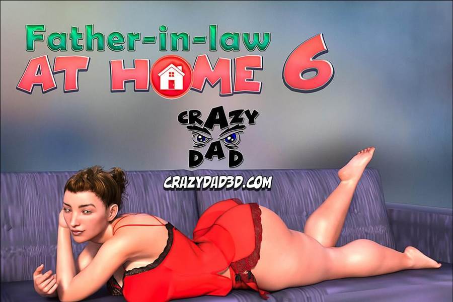 Father in Law at Home 6 - CrazyDad